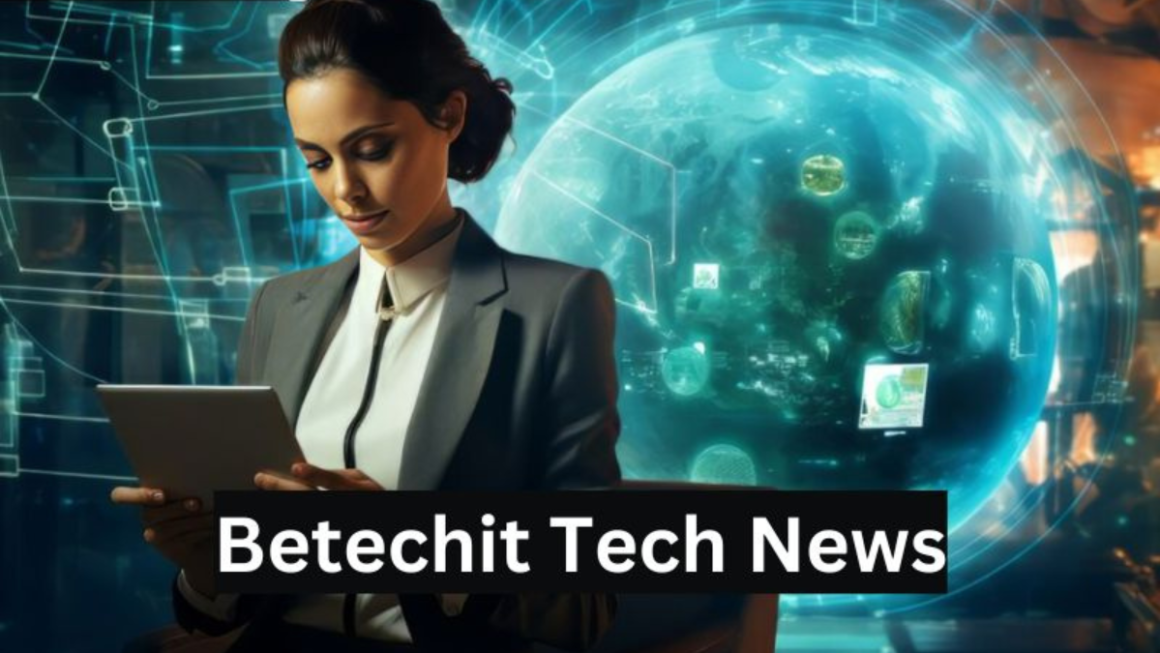 Betechit Tech News: Navigating the Future of Technology with Insightful Coverage